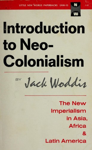 An introduction to neo-colonialism : the new imperialism in Asia, Africa and Latin America
