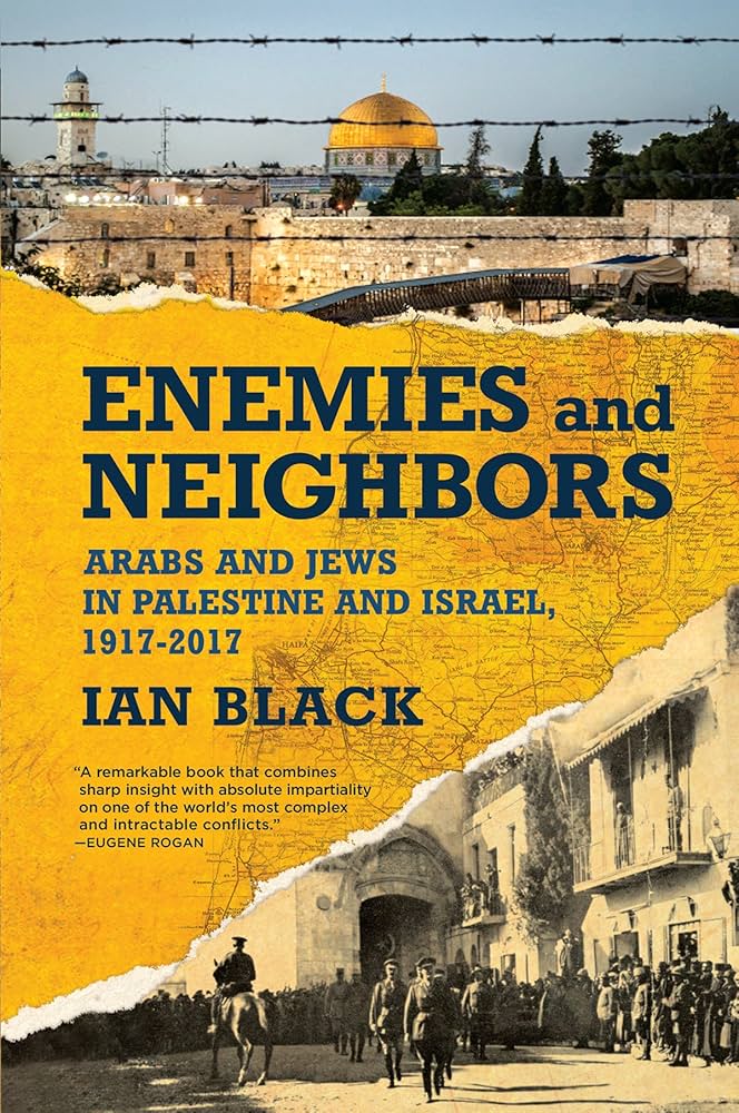 Enemies and Neighbors Arabs and Jews in Palestine and Israel, 1917-2017
