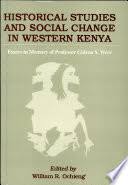 Historical Studies and Social Change in Western Kenya: Essays in Memory of Professor Gideon S. Were