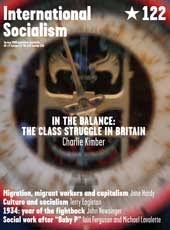 International Socialism 122 Spring 2009 In the Balance: the Class Struggle in Britain
