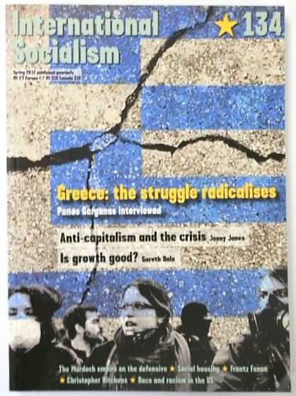 International Socialism 134 Spring 2012 Greece: the Struggle Radicalises