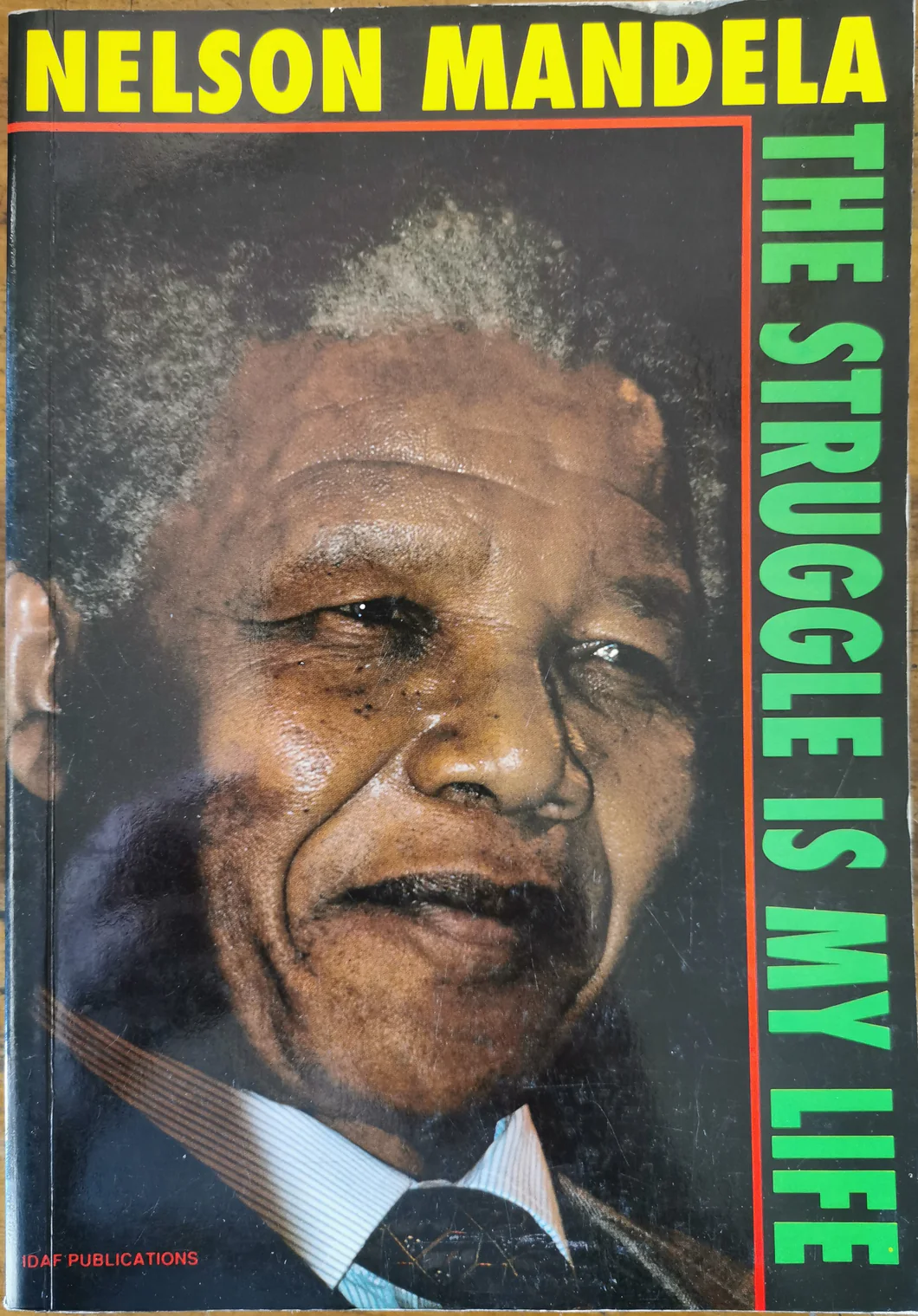 Nelson Mandela, the Struggle is My Life His Speeches and Writings Brought Together with Historical Documents and Accounts of Mandela in Prison by Fellow-prisoners