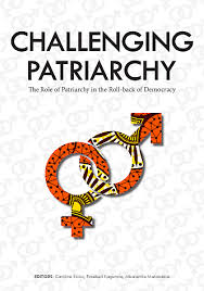 Challenging Patriarchy.the Role of Patriarchy in the Roll-back of Democracy