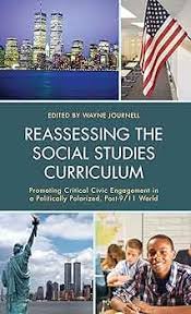 Reassessing the Social Studies Curriculum Promoting Critical Civic Engagement in a Politically Polarized, Post-9/11 World
