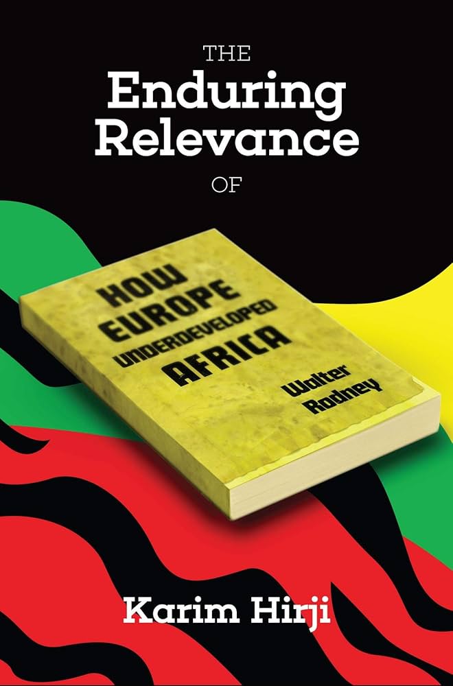 The Enduring Relevance of Walter Rodney's 'How Europe Underdeveloped Africa'