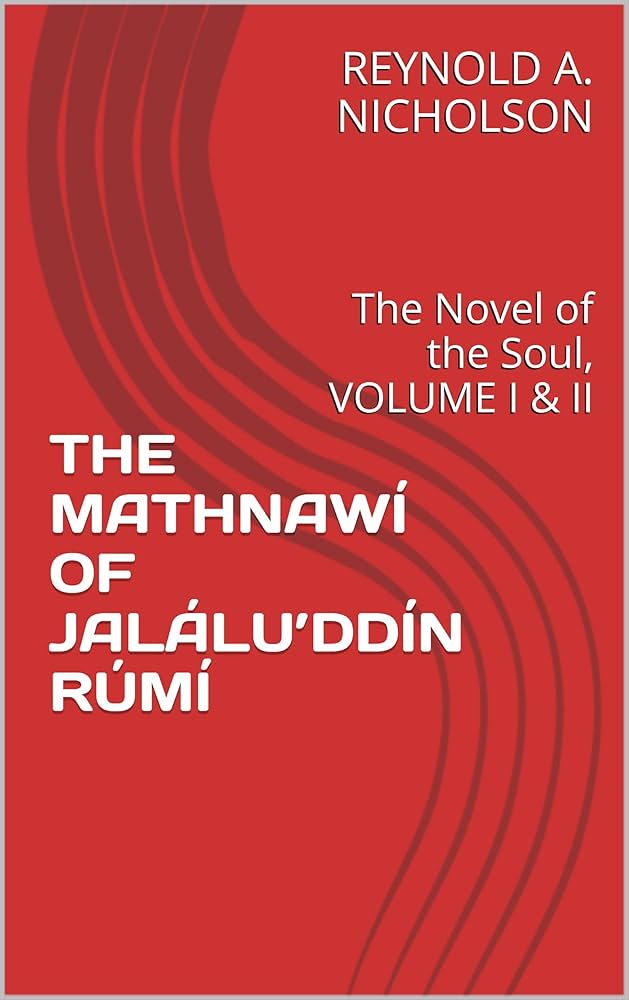 The Mathnawí of Jalálu'ddín Rúmí