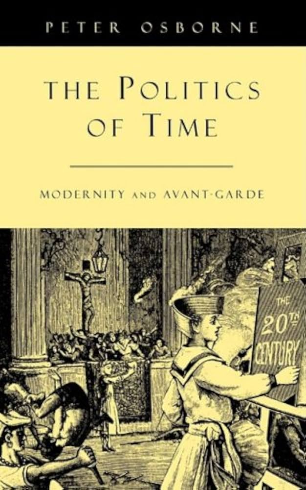 The Politics of Time Modernity and Avant-garde