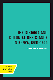 The Giriama And Colonial Resistance In Kenya 1800-1920