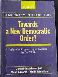 Democracy in transition- towards a new democratic order-womens organizing in sweden in the 1990s