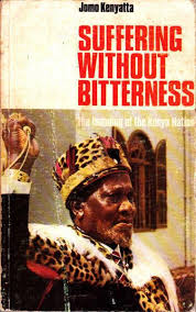 Suffering Without Bitterness, The Founding Of The Kenya Nation