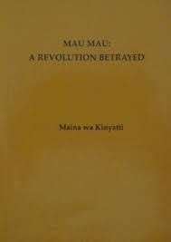 Mau mau A Revolution Betrayed