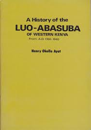 A History of the Luo-Abasuba of Western Kenya, from A.D. 1760-1940