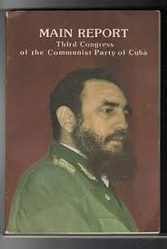 Main Report Third Congress Of The Communist Part Of Cuba